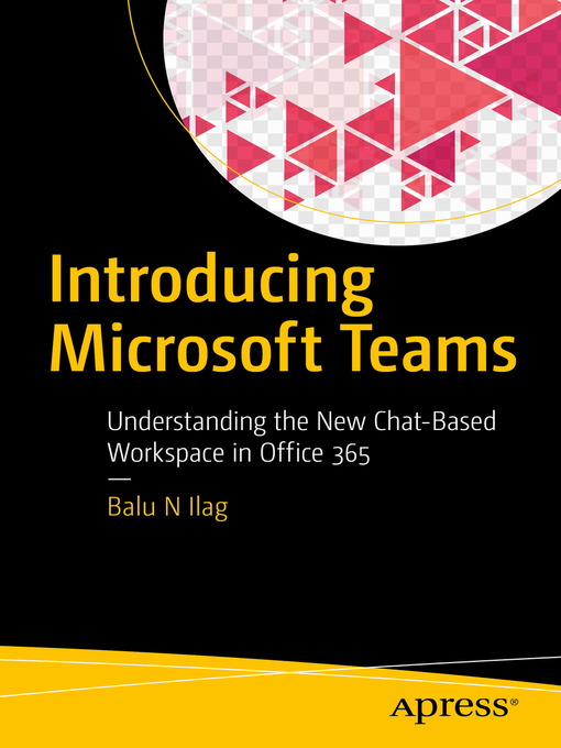 Title details for Introducing Microsoft Teams by Balu N Ilag - Available
